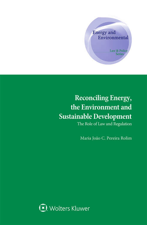 Book cover of Reconciling Energy, the Environment and Sustainable Development: The Role of Law and Regulation