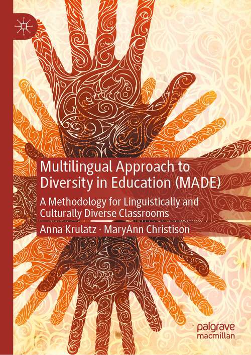 Book cover of Multilingual Approach to Diversity in Education (MADE): A Methodology for Linguistically and Culturally Diverse Classrooms (1st ed. 2023)