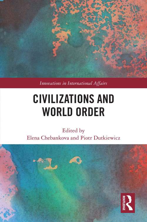 Book cover of Civilizations and World Order (Innovations in International Affairs)