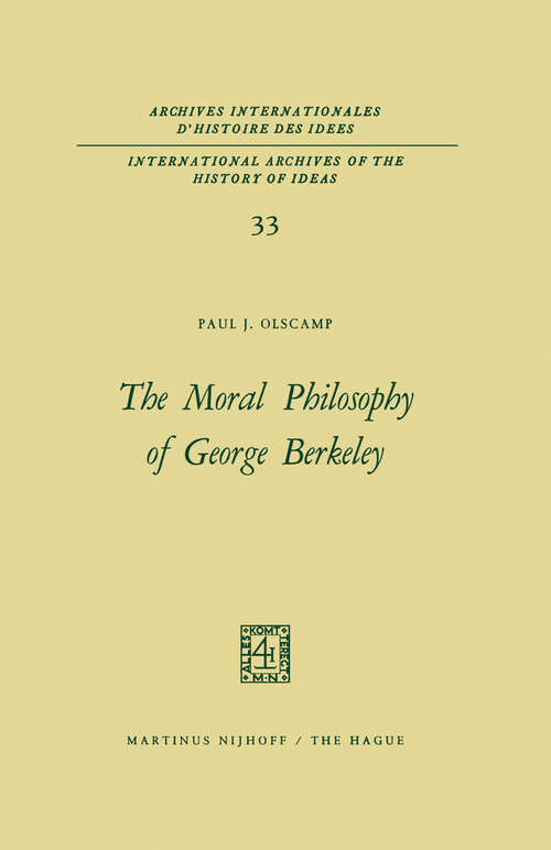 Book cover of The Moral Philosophy of George Berkeley (1970) (International Archives of the History of Ideas   Archives internationales d'histoire des idées #33)