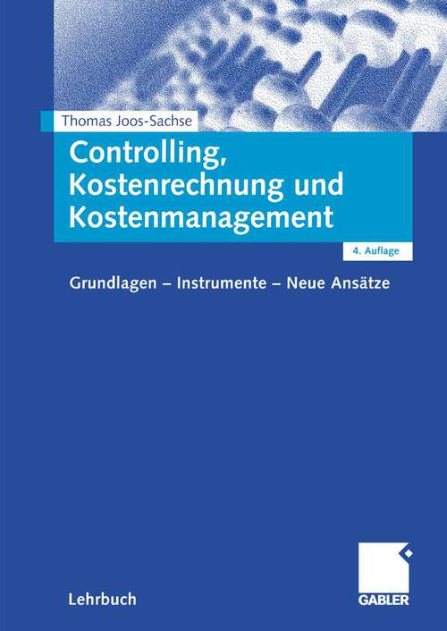 Book cover of Controlling, Kostenrechnung und Kostenmanagement: Grundlagen - Instrumente - Neue Ansätze (4. Aufl. 2007)