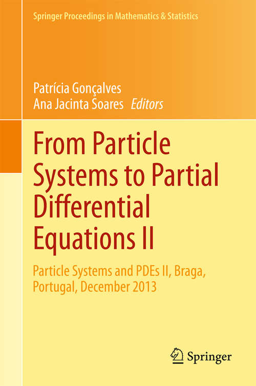 Book cover of From Particle Systems to Partial Differential Equations II: Particle Systems and PDEs II, Braga, Portugal, December 2013 (2015) (Springer Proceedings in Mathematics & Statistics #129)