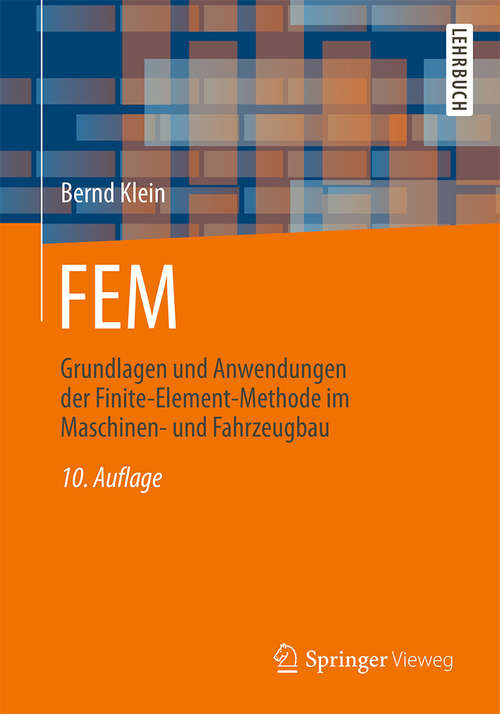 Book cover of FEM: Grundlagen und Anwendungen der Finite-Element-Methode im Maschinen- und Fahrzeugbau (10. Aufl. 2015) (Studium Technik Ser.)