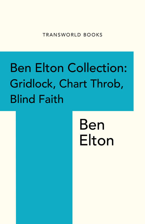 Book cover of Ben Elton Collection: Gridlock, Chart Throb and Blind Faith