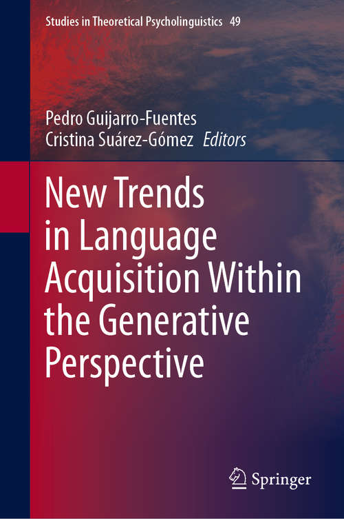 Book cover of New Trends in Language Acquisition Within the Generative Perspective (1st ed. 2020) (Studies in Theoretical Psycholinguistics #49)