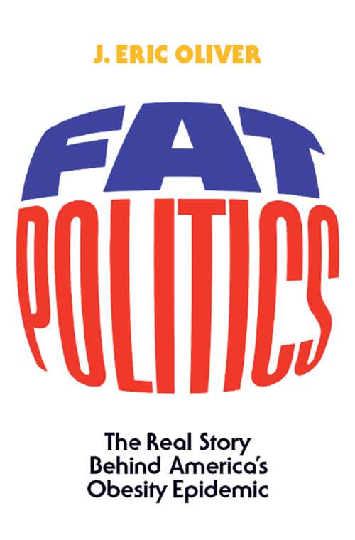 Book cover of Fat Politics: The Real Story behind America's Obesity Epidemic