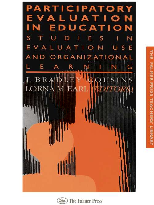 Book cover of Participatory Evaluation In Education: Studies Of Evaluation Use And Organizational Learning (Teachers' Library: Vol. 8)