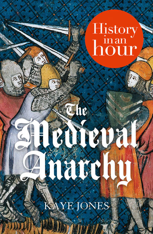 Book cover of The Medieval Anarchy: History in an Hour (ePub edition)