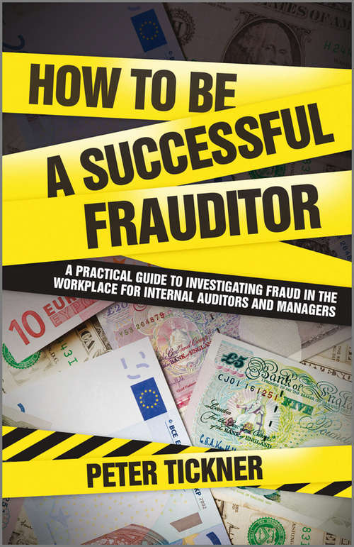 Book cover of How to be a Successful Frauditor: A Practical Guide to Investigating Fraud in the Workplace for Internal Auditors and Managers (Wiley Corporate F&A)
