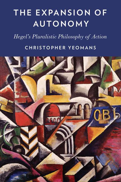 Book cover of The Expansion of Autonomy: Hegel's Pluralistic Philosophy of Action