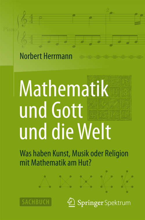 Book cover of Mathematik und Gott und die Welt: Was haben Kunst, Musik oder Religion mit Mathematik am Hut? (2014)