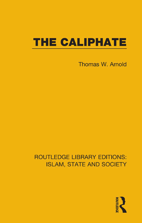 Book cover of The Caliphate (Routledge Library Editions: Islam, State and Society)
