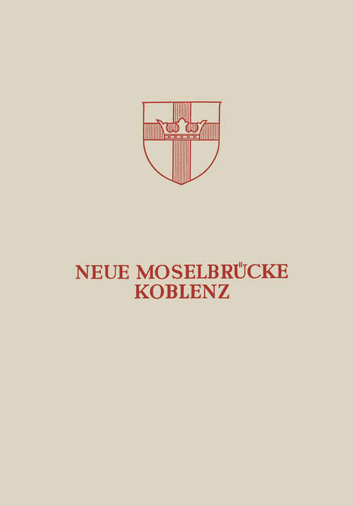 Book cover of Neue Moselbrücke Koblenz: Festschrift zur Einweihung und Verkehrsübergabe der Neuen Moselbrücke Koblenz am 24. Juli 1954 (1954)
