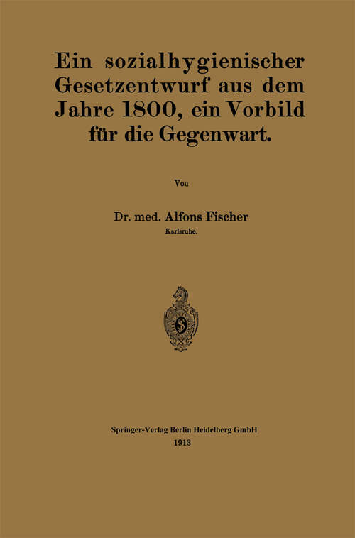 Book cover of Ein sozialhygienischer Gesetzentwurf aus dem Jahre 1800, ein Vorbild für die Gegenwart (1913)