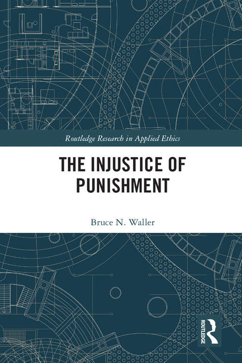 Book cover of The Injustice of Punishment (Routledge Research in Applied Ethics)