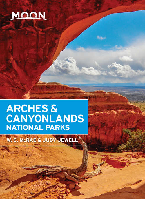 Book cover of Moon Arches & Canyonlands National Parks: With Zion, Bryce Canyon, Arches, Capitol Reef And Canyonlands National Parks (2) (Travel Guide)