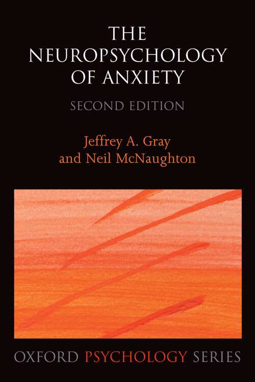 Book cover of The Neuropsychology Of Anxiety: An Enquiry Into The Function Of The Septo-hippocampal System (2) (Oxford Psychology Series #33)