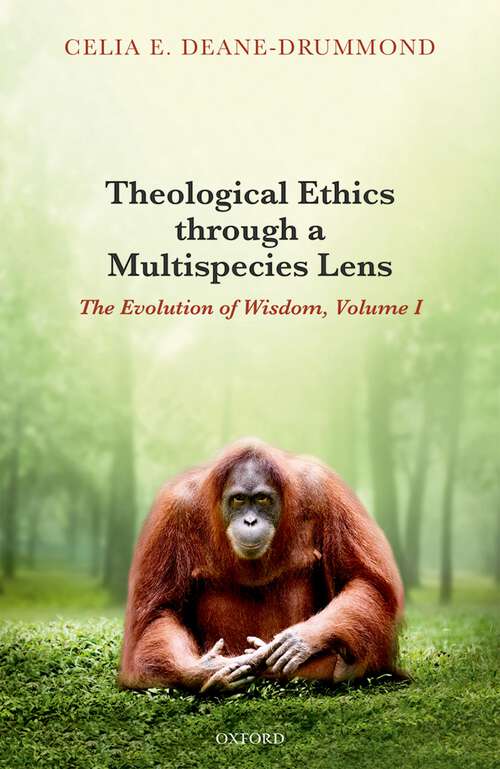 Book cover of Theological Ethics through a Multispecies Lens: The Evolution of Wisdom, Volume I
