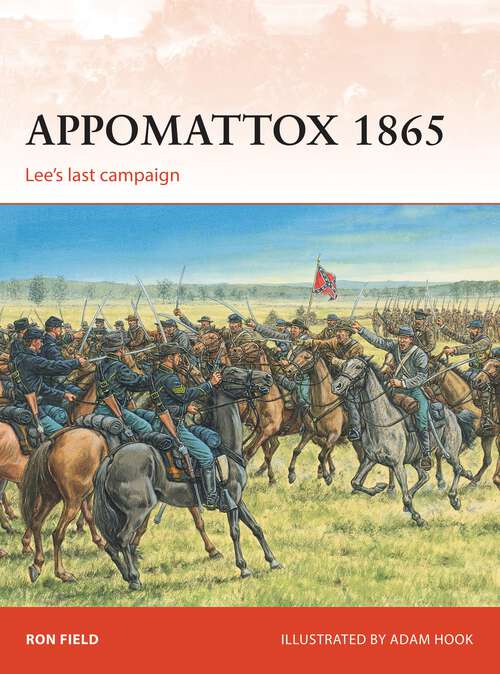 Book cover of Appomattox 1865: Lee’s last campaign (Campaign)