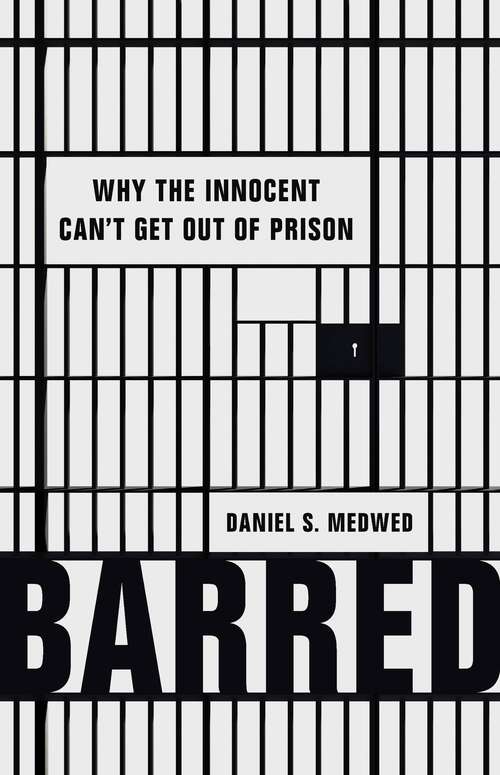 Book cover of Barred: Why the Innocent Can't Get Out of Prison