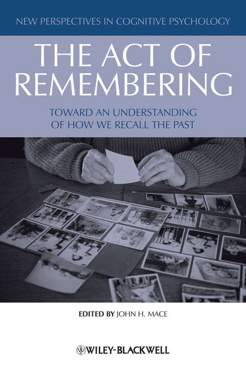 Book cover of The Act of Remembering: Toward an Understanding of How We Recall the Past