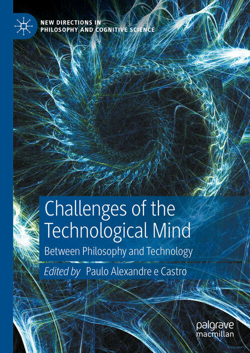 Book cover of Challenges of the Technological Mind: Between Philosophy and Technology (2024) (New Directions in Philosophy and Cognitive Science)