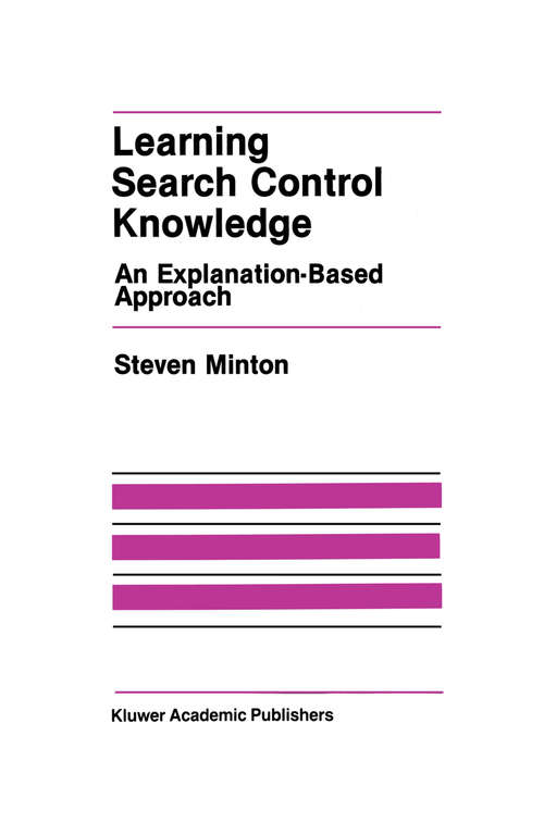 Book cover of Learning Search Control Knowledge: An Explanation-Based Approach (1988) (The Springer International Series in Engineering and Computer Science #61)