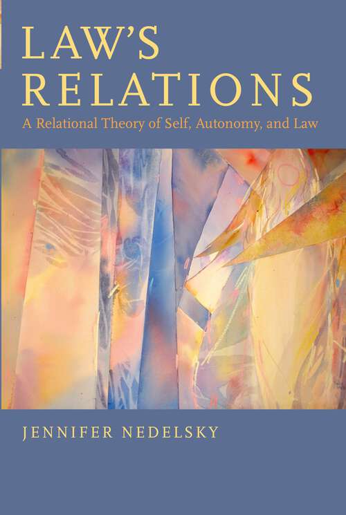 Book cover of Law's Relations: A Relational Theory of Self, Autonomy, and Law