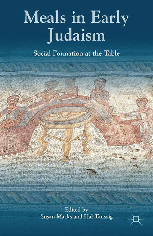 Book cover of Meals in Early Judaism: Social Formation at the Table (2014)