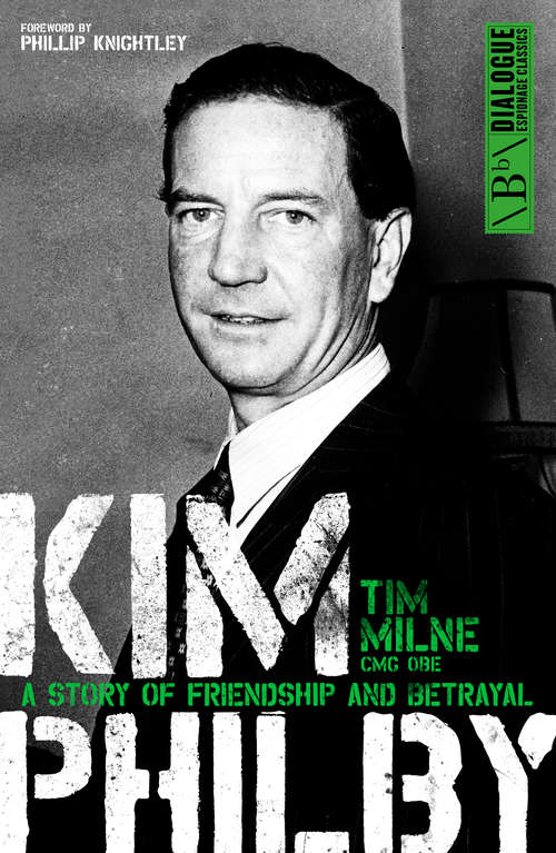 Book cover of Kim Philby: A story of friendship and betrayal (Dialogue Espionage Classics Ser.)