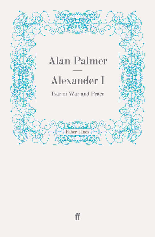 Book cover of Alexander I: Tsar of War and Peace (Main)