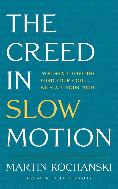 Book cover of The Creed in Slow Motion: An exploration of faith, phrase by phrase, word by word