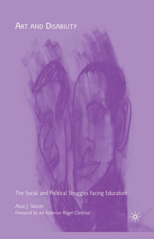 Book cover of Art and Disability: The Social and Political Struggles Facing Education (2009)