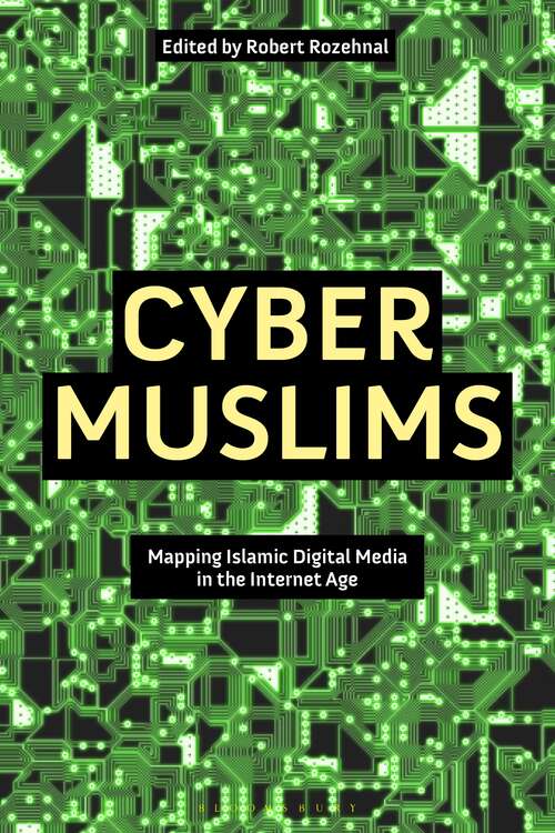 Book cover of Cyber Muslims: Mapping Islamic Digital Media in the Internet Age