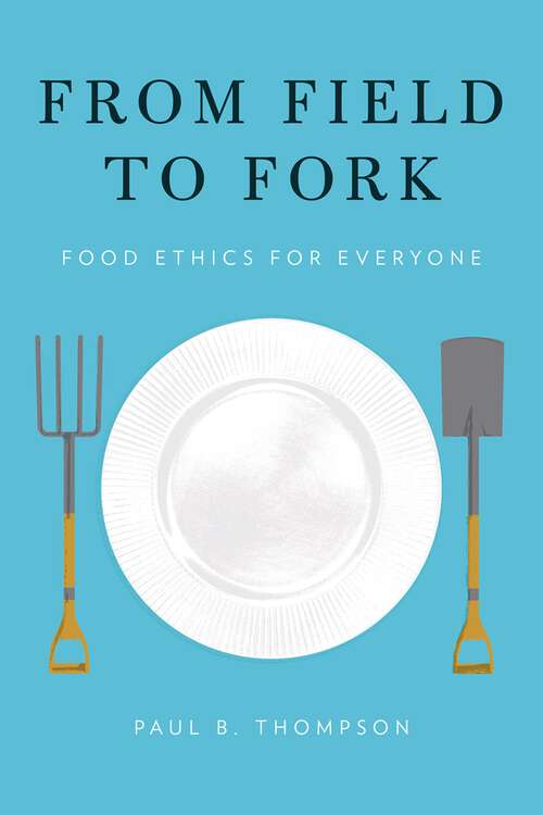 Book cover of From Field to Fork: Food Ethics for Everyone