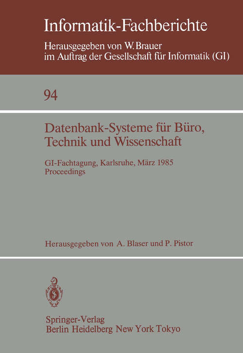 Book cover of Datenbank-Systeme für Büro, Technik und Wissenschaft: GI-Fachtagung, Karlsruhe, 20.–22. März 1985 Proceedings (1985) (Informatik-Fachberichte #94)