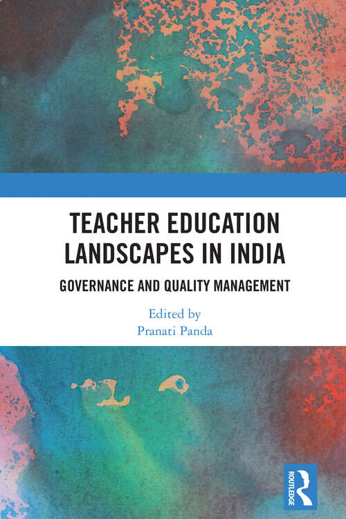 Book cover of Teacher Education Landscapes in India: Governance and Quality Management