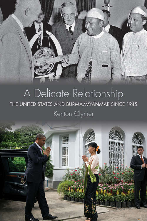Book cover of A Delicate Relationship: The United States and Burma/Myanmar since 1945