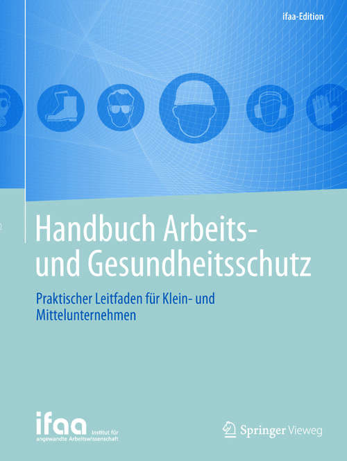 Book cover of Handbuch Arbeits- und Gesundheitsschutz: Praktischer Leitfaden für Klein- und Mittelunternehmen (ifaa-Edition)