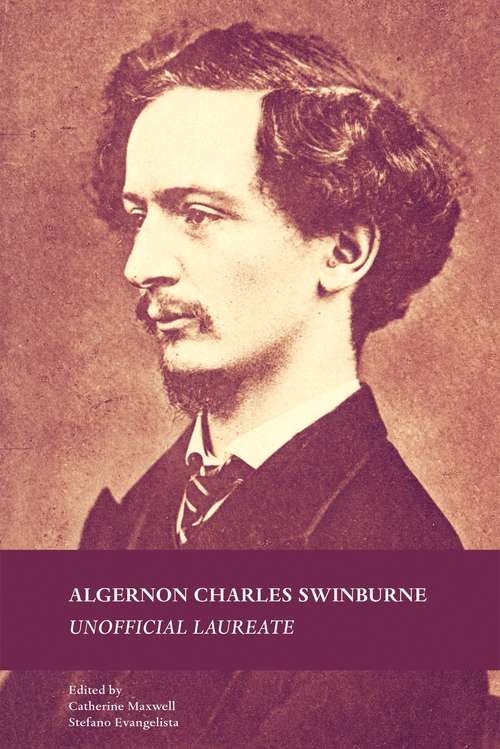 Book cover of Algernon Charles Swinburne: Unofficial Laureate