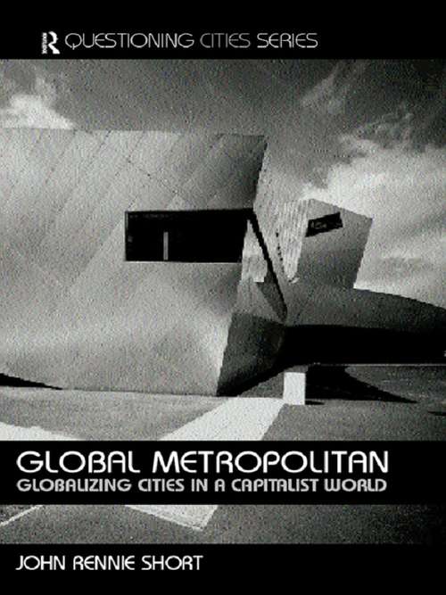 Book cover of Global Metropolitan: Globalizing Cities in a Capitalist World (Questioning Cities)