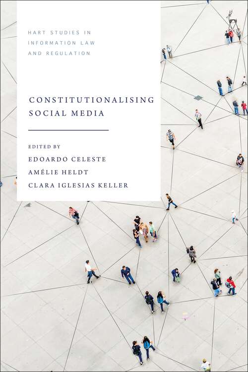 Book cover of Constitutionalising Social Media (Hart Studies in Information Law and Regulation)