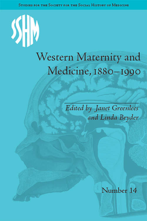 Book cover of Western Maternity and Medicine, 1880-1990 (Studies for the Society for the Social History of Medicine)