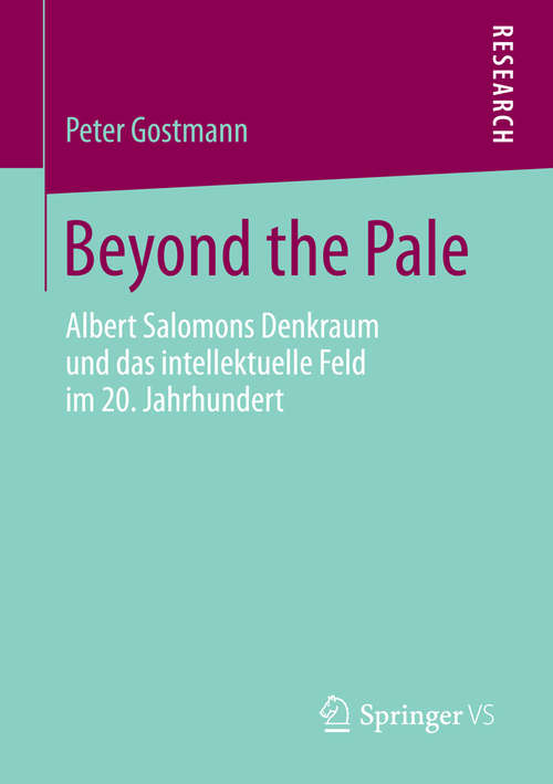 Book cover of Beyond the Pale: Albert Salomons Denkraum und das intellektuelle Feld im 20. Jahrhundert (2014)