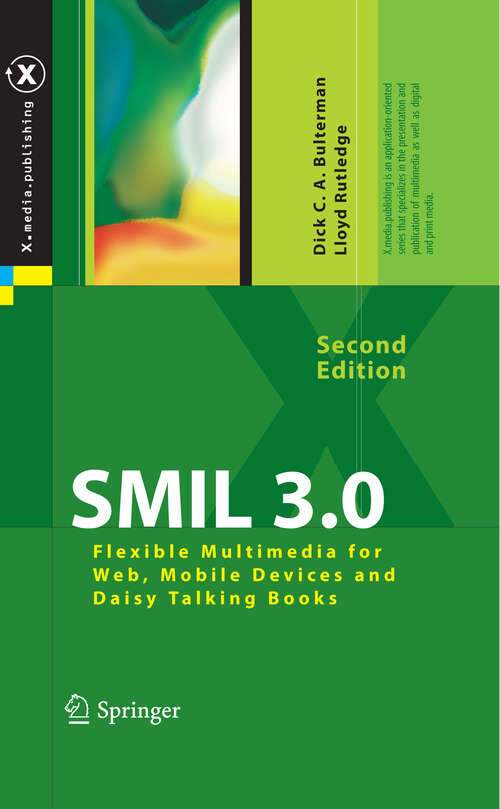 Book cover of SMIL 3.0: Flexible Multimedia for Web, Mobile Devices and Daisy Talking Books (2nd ed. 2009) (X.media.publishing)