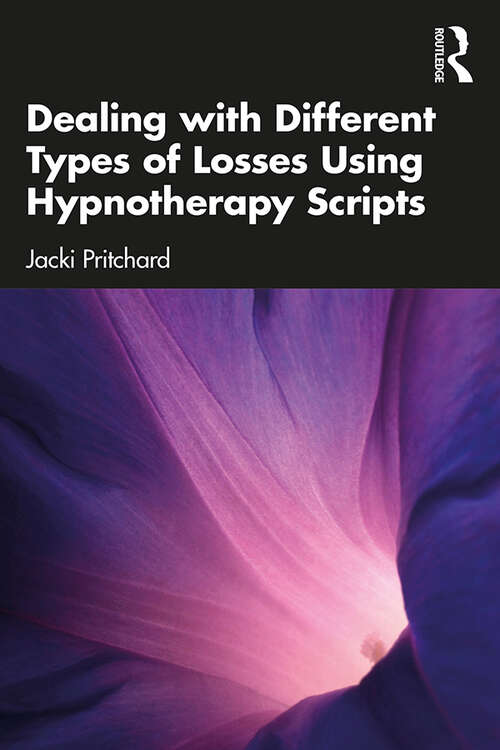 Book cover of Dealing with Different Types of Losses Using Hypnotherapy Scripts