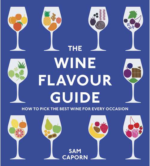 Book cover of The Wine Flavour Guide: How to Pick the Best Wine for Every Occasion