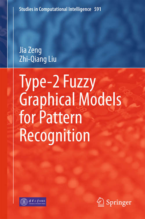 Book cover of Type-2 Fuzzy Graphical Models for Pattern Recognition (2015) (Studies in Computational Intelligence #591)