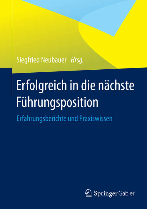 Book cover of Erfolgreich in die nächste Führungsposition: Erfahrungsberichte und Praxiswissen (2014)