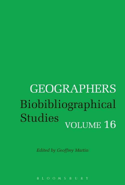 Book cover of Geographers: Biobibliographical Studies, Volume 16 (Geographers)